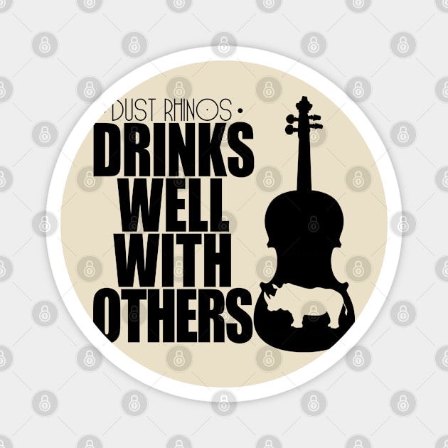 Drinks Well With Others black Magnet by Dust Rhinos Swag Store